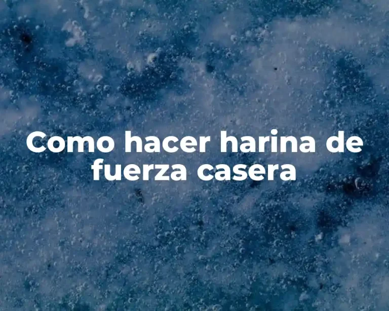 Como hacer harina de fuerza casera