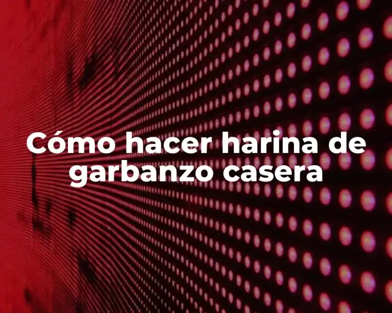 Cómo hacer harina de garbanzo casera