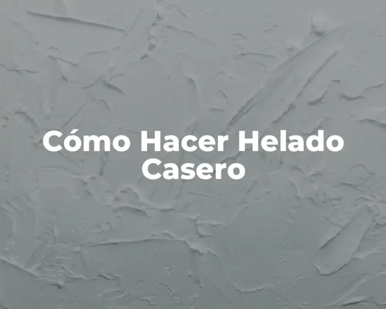 Cómo Hacer Helado Casero