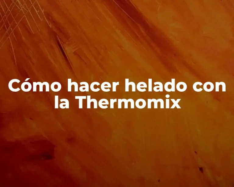 Cómo hacer helado con la Thermomix
