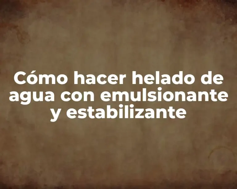 Cómo hacer helado de agua con emulsionante y estabilizante