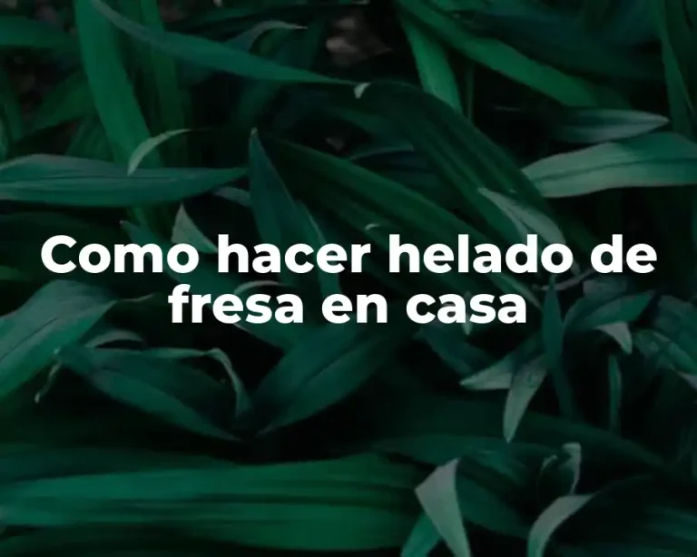 Como hacer helado de fresa en casa