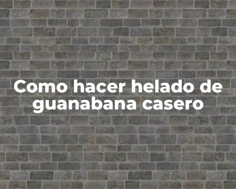 Como hacer helado de guanabana casero