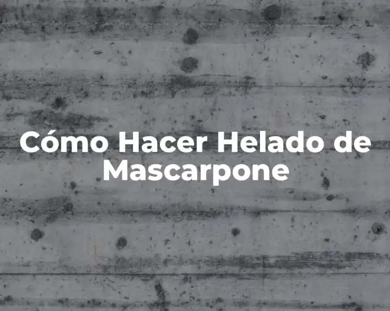 Cómo Hacer Helado de Mascarpone