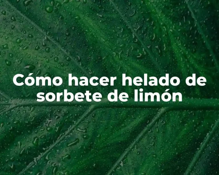 Cómo hacer helado de sorbete de limón