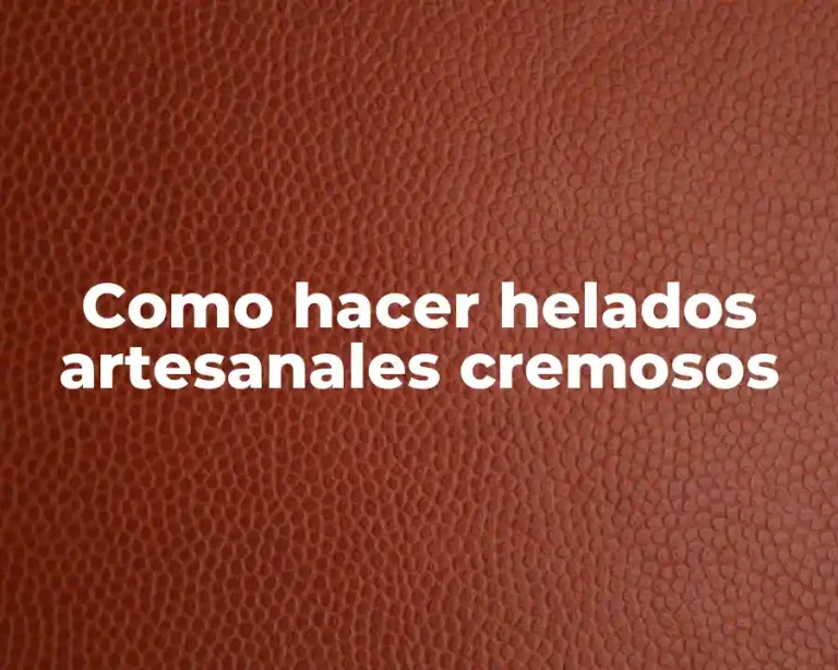 Como hacer helados artesanales cremosos