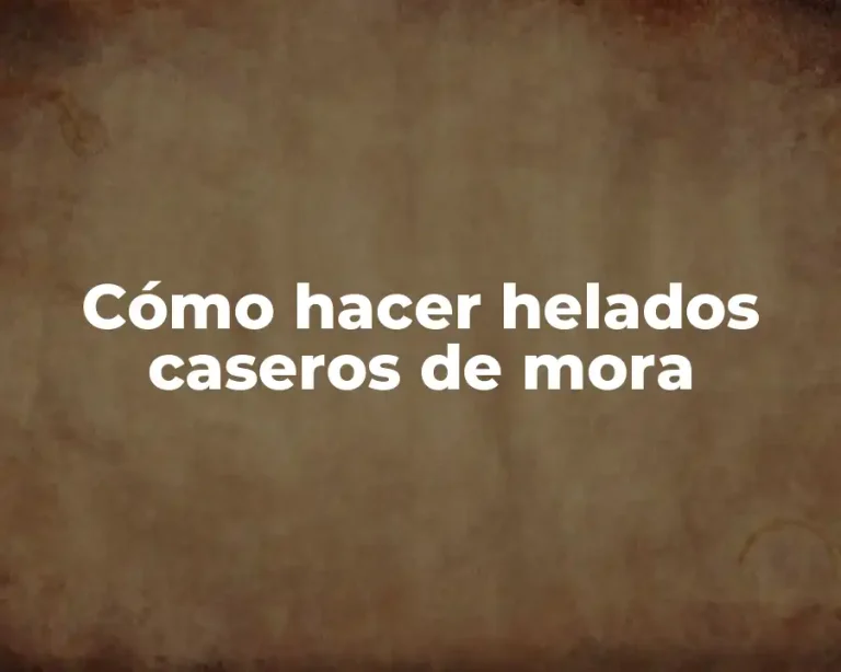 Cómo hacer helados caseros de mora