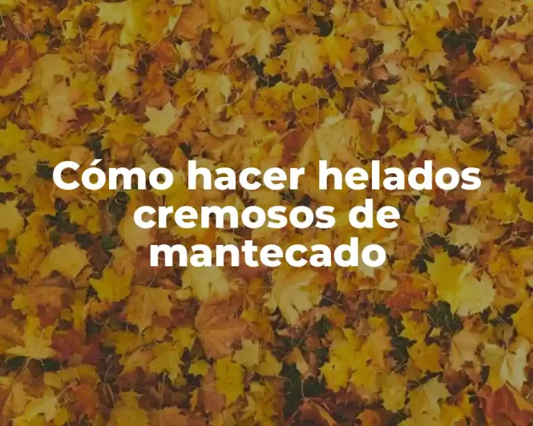 Cómo hacer helados cremosos de mantecado