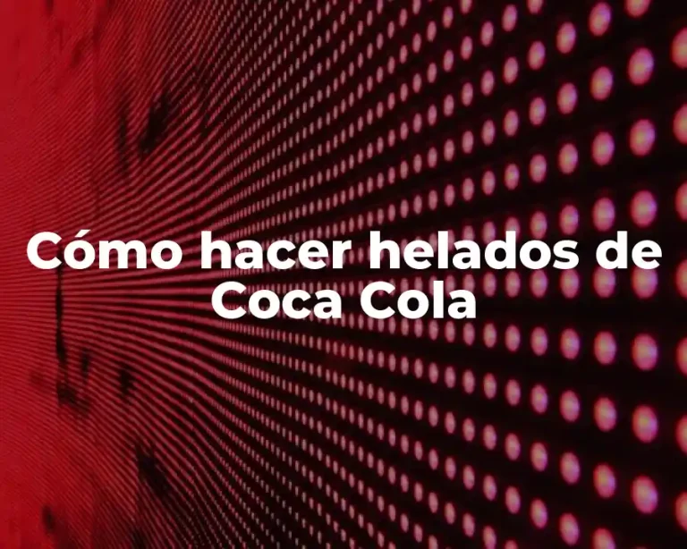 Cómo hacer helados de Coca Cola