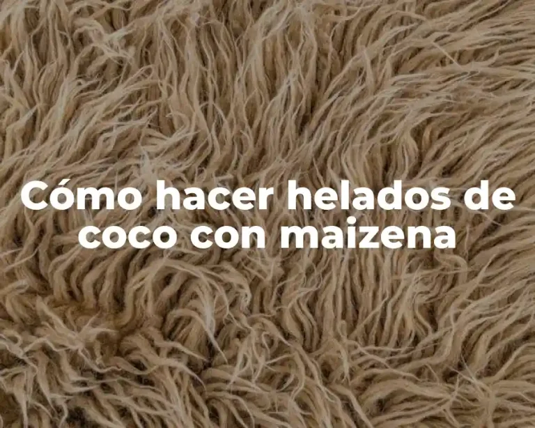 Cómo hacer helados de coco con maizena