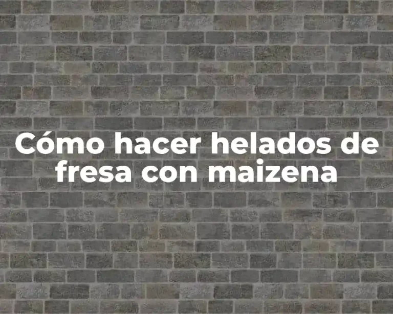 Cómo hacer helados de fresa con maizena