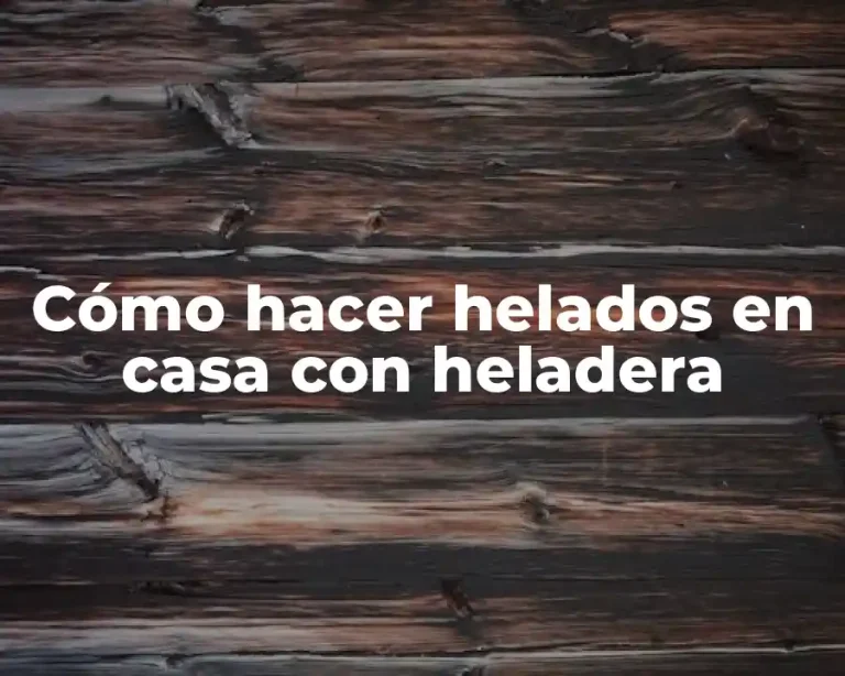 Cómo hacer helados en casa con heladera