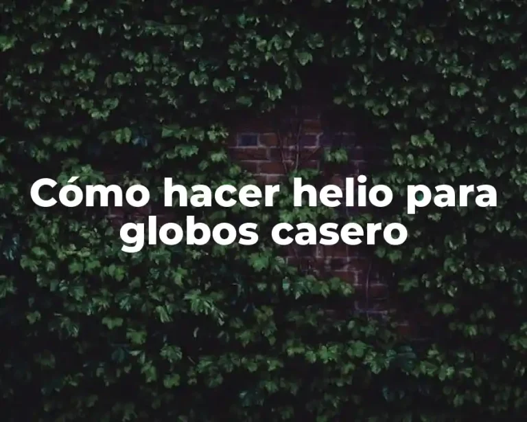 Cómo hacer helio para globos casero