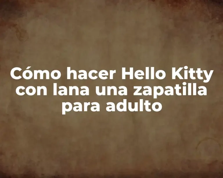 Cómo hacer Hello Kitty con lana una zapatilla para adulto