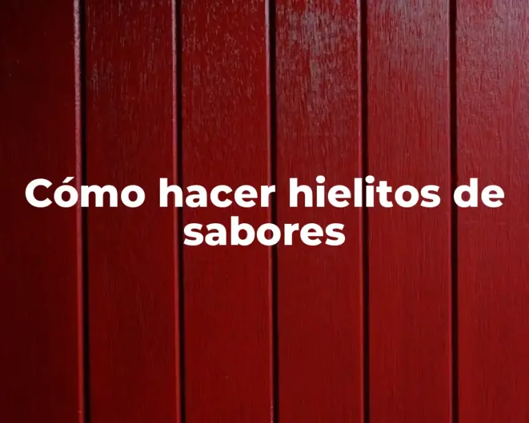 Cómo hacer hielitos de sabores