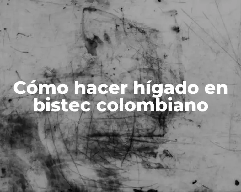 Cómo hacer hígado en bistec colombiano