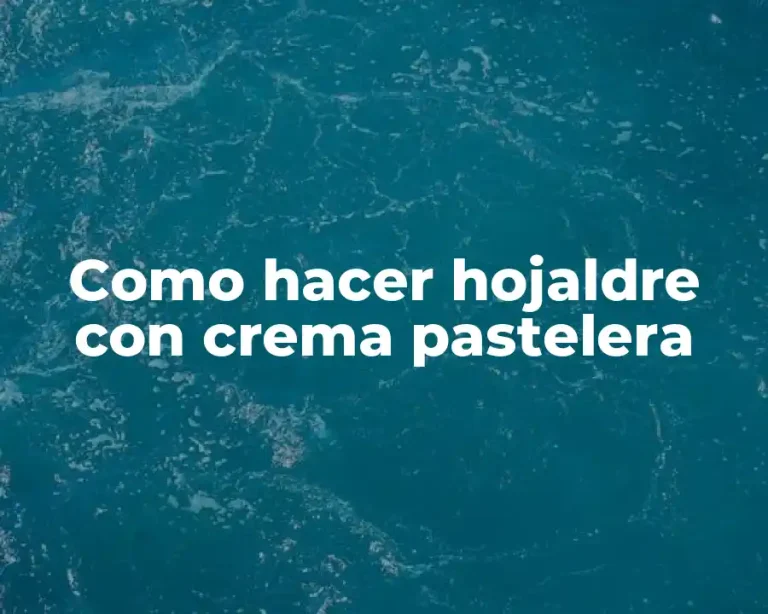 Como hacer hojaldre con crema pastelera