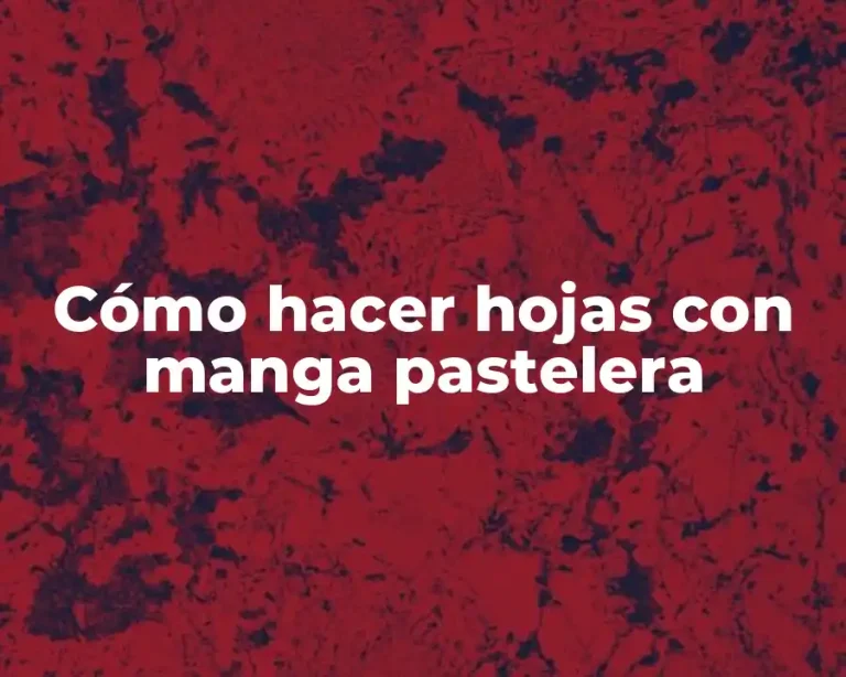 Cómo hacer hojas con manga pastelera
