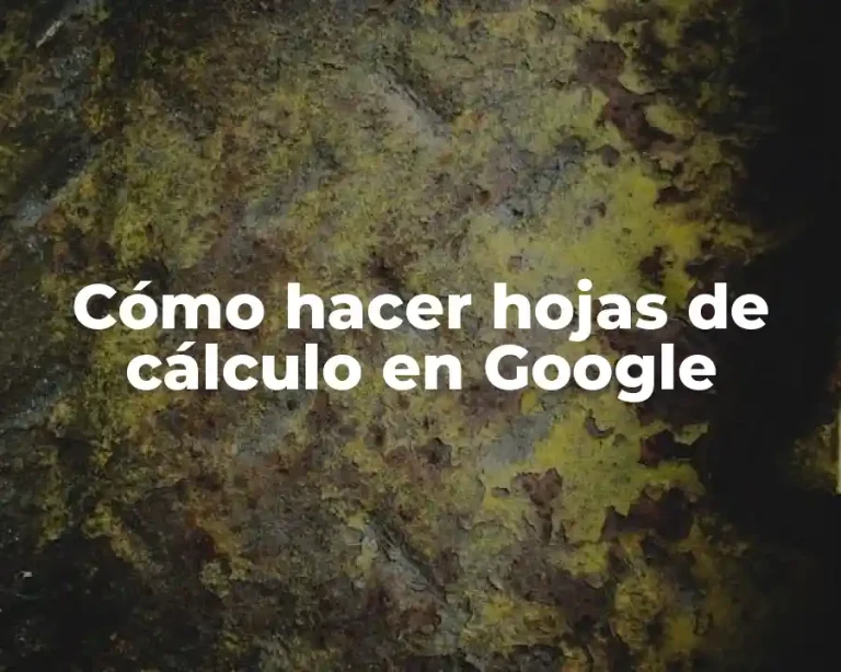 Cómo hacer hojas de cálculo en Google