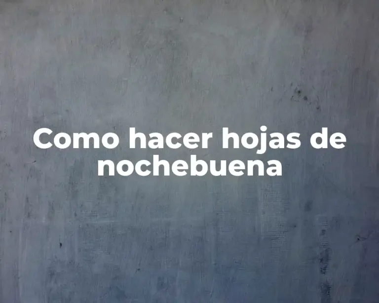 Como hacer hojas de nochebuena