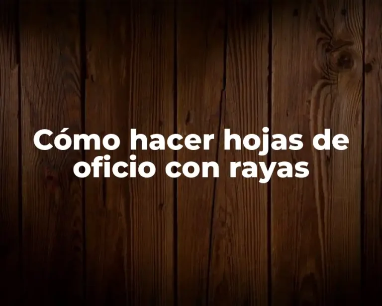 Cómo hacer hojas de oficio con rayas