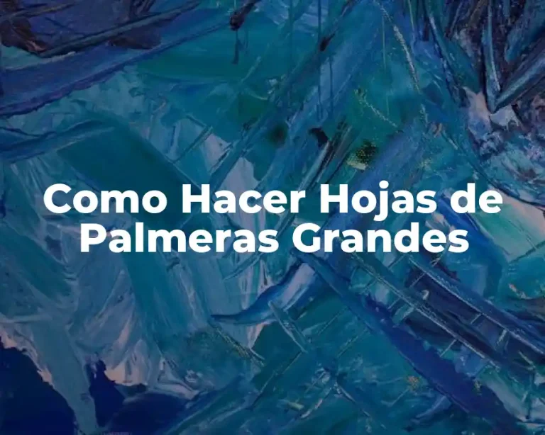 Como Hacer Hojas de Palmeras Grandes