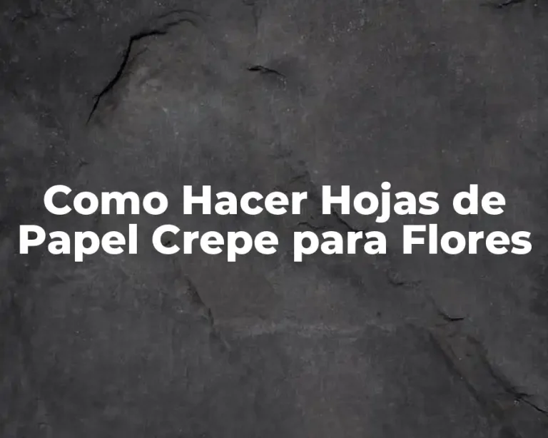 Como Hacer Hojas de Papel Crepe para Flores