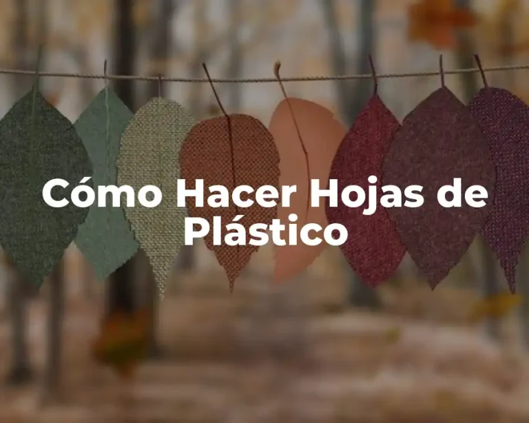 Cómo Hacer Hojas de Plástico