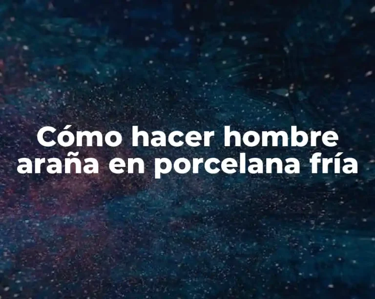 Cómo hacer hombre araña en porcelana fría
