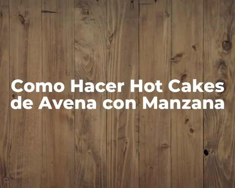 Como Hacer Hot Cakes de Avena con Manzana