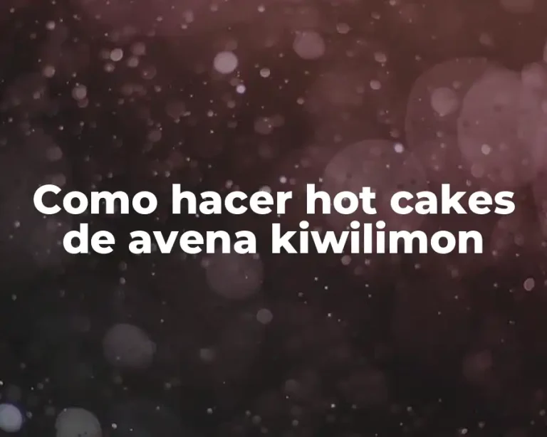 Como hacer hot cakes de avena kiwilimon