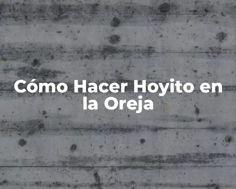 Cómo Hacer Hoyito en la Oreja