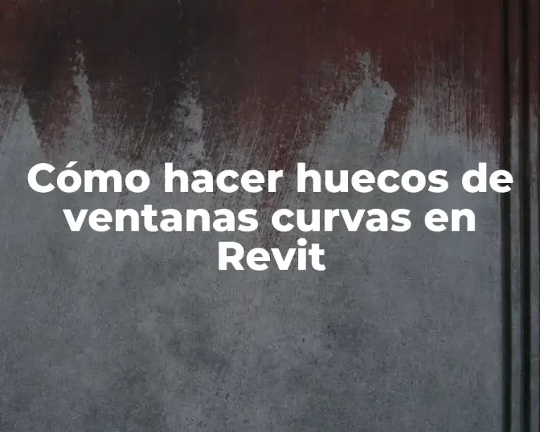 Cómo hacer huecos de ventanas curvas en Revit