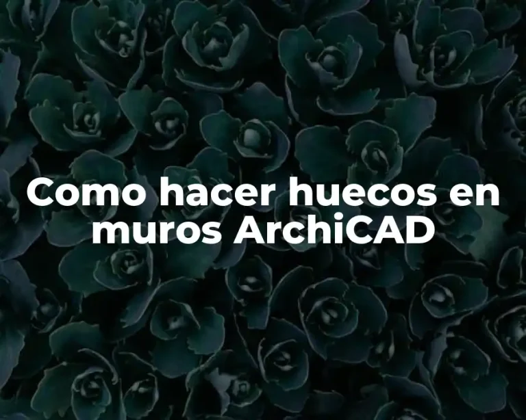 Como hacer huecos en muros ArchiCAD