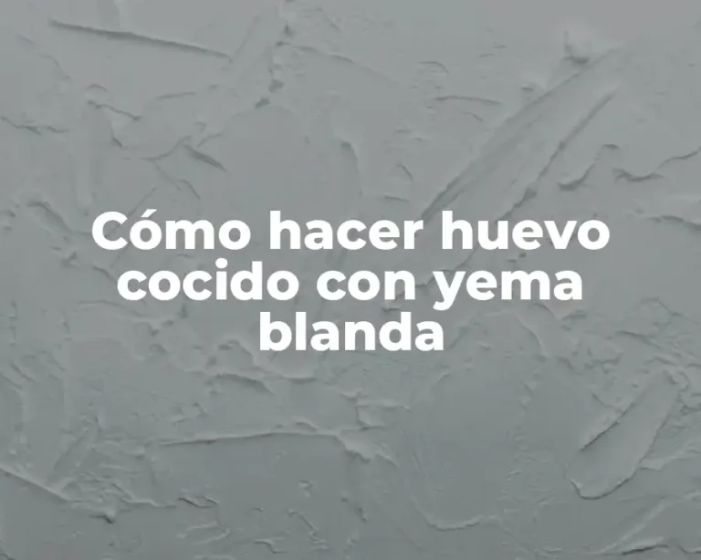 Cómo hacer huevo cocido con yema blanda