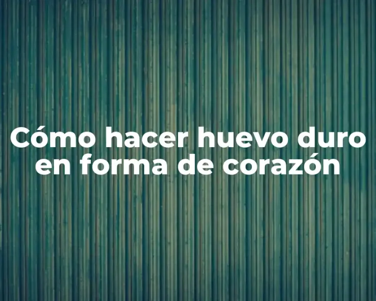 Cómo hacer huevo duro en forma de corazón