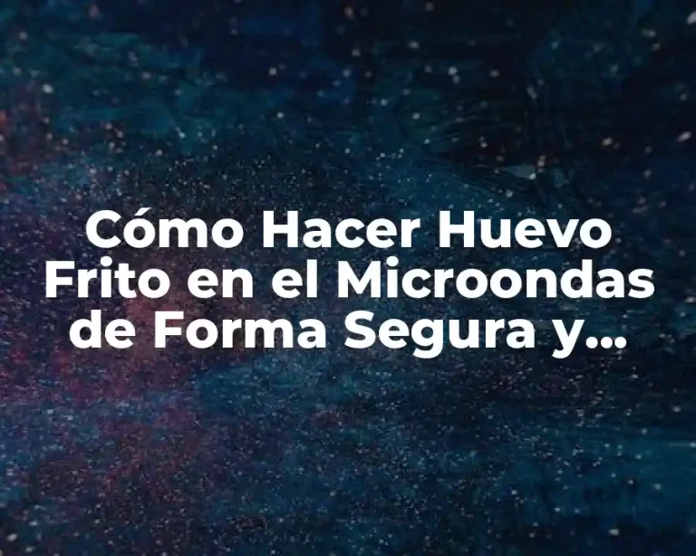 Cómo Hacer Huevo Frito en el Microondas de Forma Segura y deliciosa