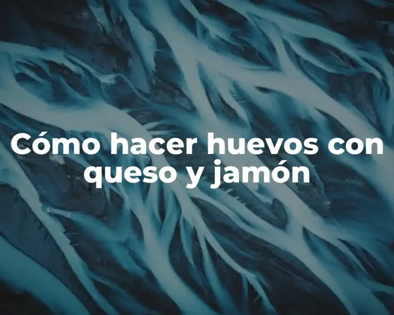 Cómo hacer huevos con queso y jamón