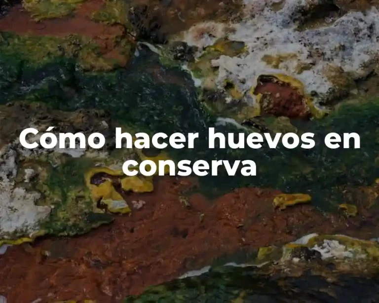 Cómo hacer huevos en conserva