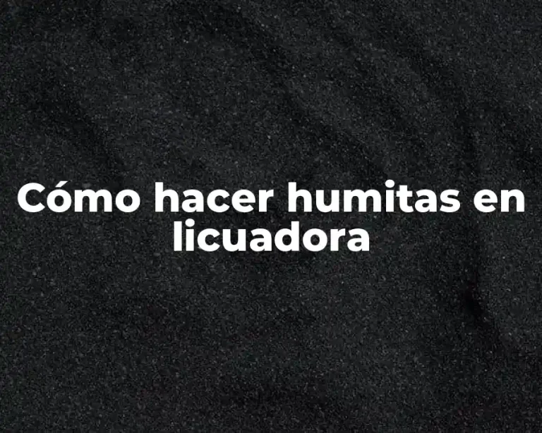 Cómo hacer humitas en licuadora