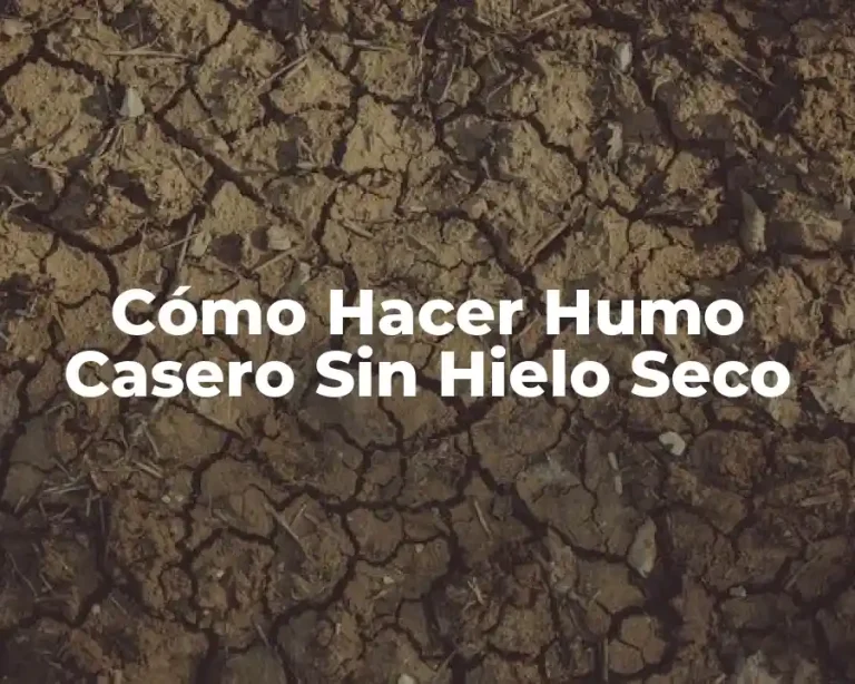 Cómo Hacer Humo Casero Sin Hielo Seco