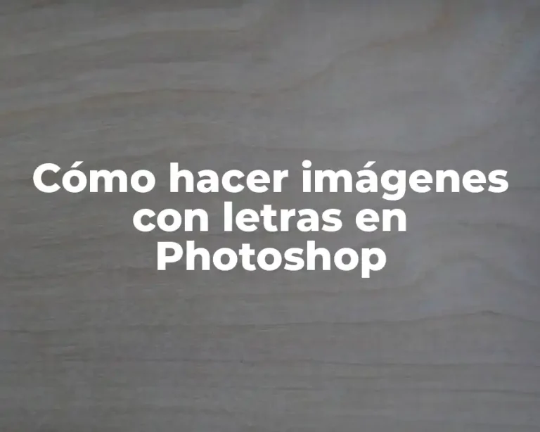 Cómo hacer imágenes con letras en Photoshop