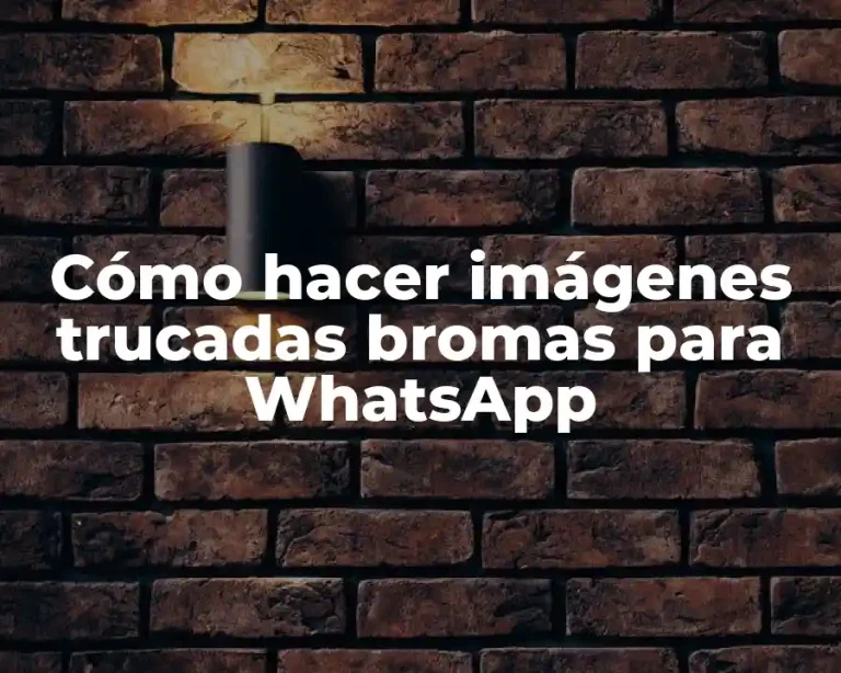Cómo hacer imágenes trucadas bromas para WhatsApp
