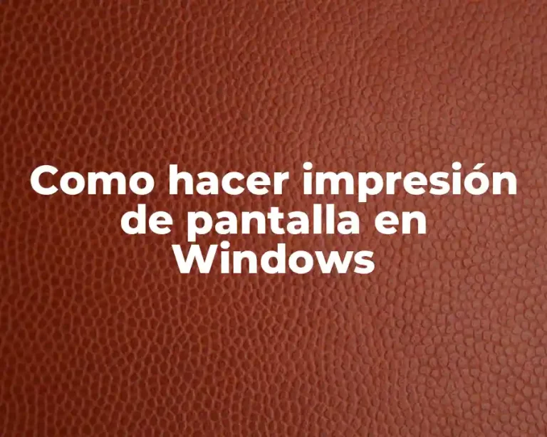Como hacer impresión de pantalla en Windows