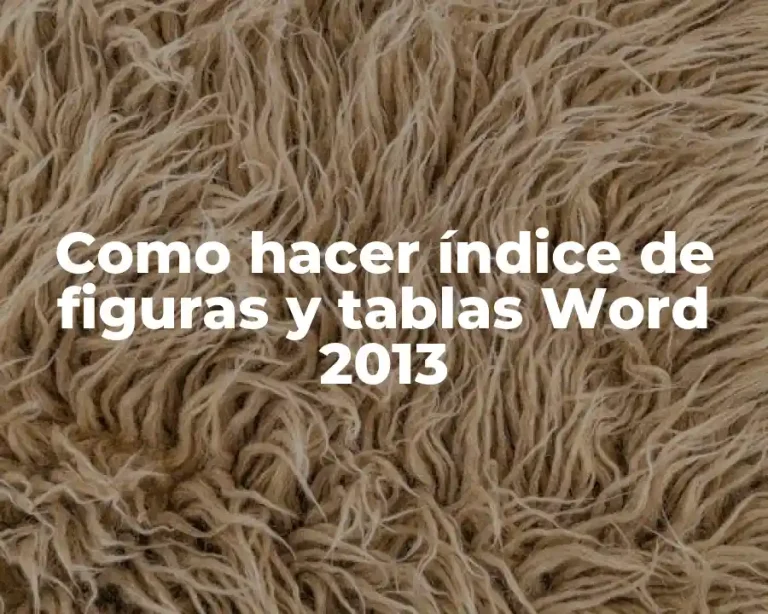 Como hacer índice de figuras y tablas Word 2013