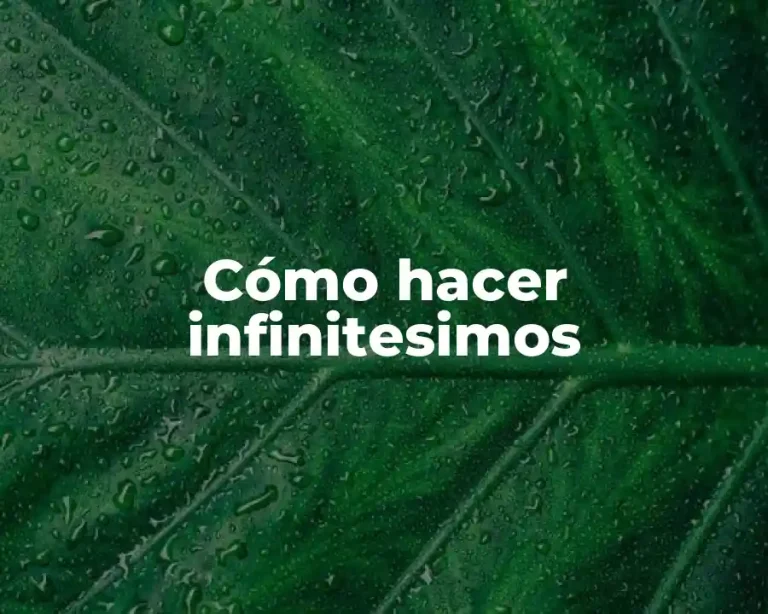 Cómo hacer infinitesimos