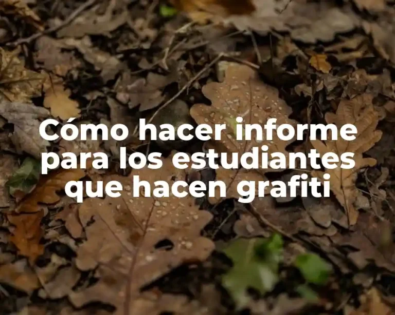 Cómo hacer informe para los estudiantes que hacen grafiti