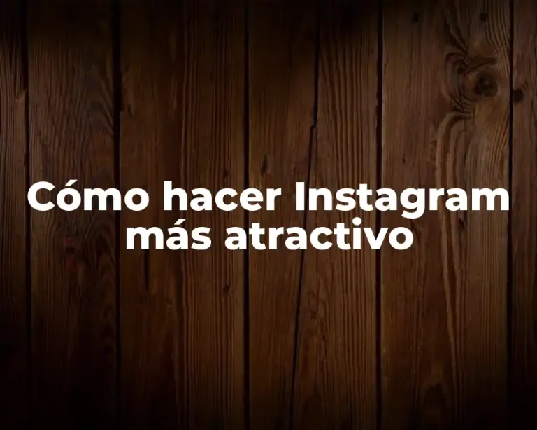 Cómo hacer Instagram más atractivo
