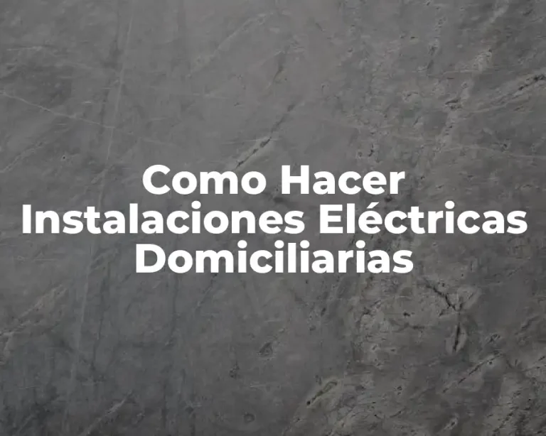 Como Hacer Instalaciones Eléctricas Domiciliarias