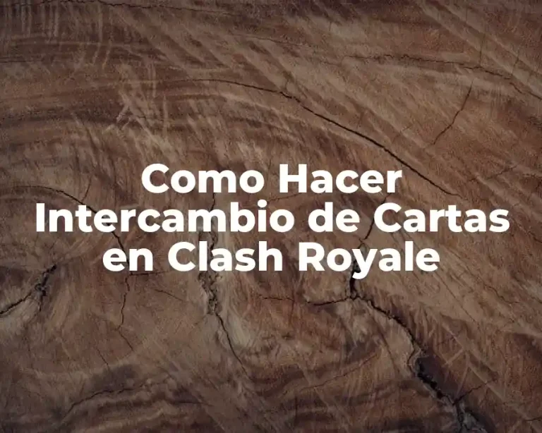 Como Hacer Intercambio de Cartas en Clash Royale